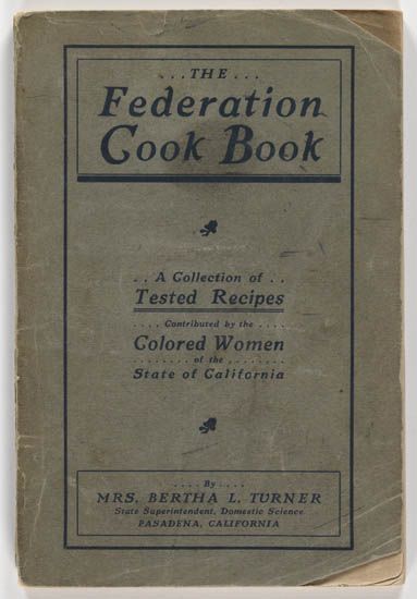 (FOOD AND DRINK.) TURNER, MRS. BERTHA L. The Federation Cook Book. A Collection of Tested Recipes Contributed by the Colored Women of t
